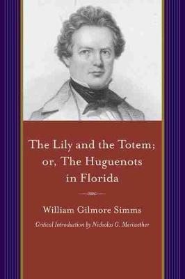 Cover of Lily and the Totem, Or, the Huguenots of Florida