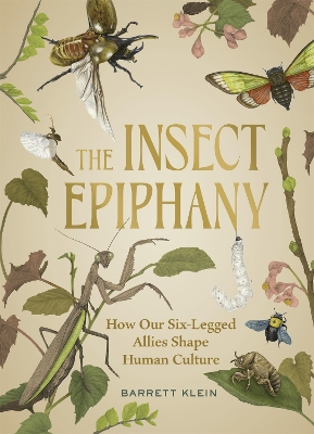 The Insect Epiphany by Barrett Klein