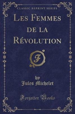 Book cover for Les Femmes de la R�volution (Classic Reprint)