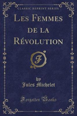 Book cover for Les Femmes de la Révolution (Classic Reprint)