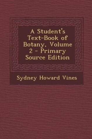 Cover of A Student's Text-Book of Botany, Volume 2 - Primary Source Edition