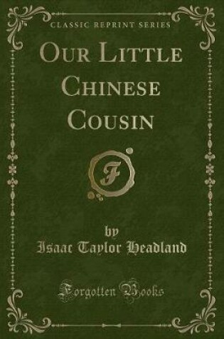 Cover of Our Little Chinese Cousin (Classic Reprint)