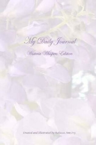 Cover of My Daily Journal - Wisteria Whispers Edition