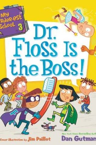 Cover of My Weirder-Est School #3: Dr. Floss is the Boss!