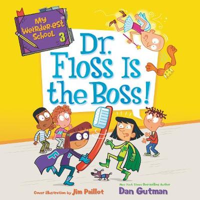 Book cover for My Weirder-Est School #3: Dr. Floss is the Boss!