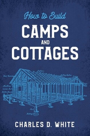 Cover of How to Build Camps and Cottages