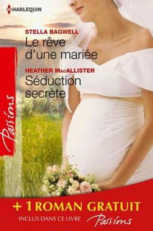 Cover of Le Reve D'Une Mariee - Seduction Secrete - Si Longtemps Loin de Toi