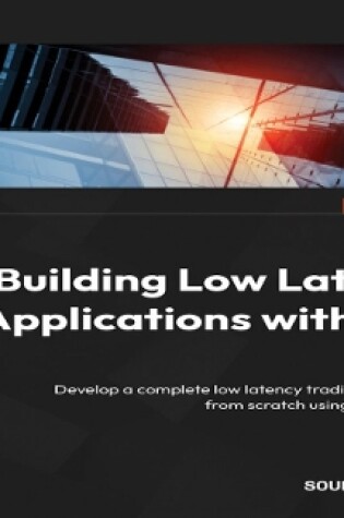 Cover of Building Low Latency Applications with C++