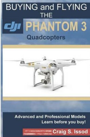 Cover of Buying and Flying the Dji Phantom 3 Quadcopters