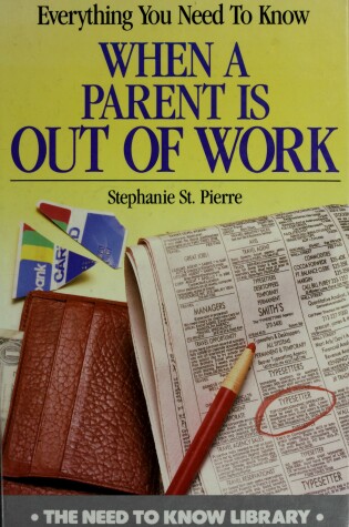 Cover of Everything You Need to Know When a Parent is out of Work