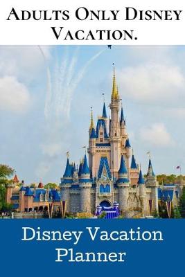 Book cover for Adults Only Disney Vacation