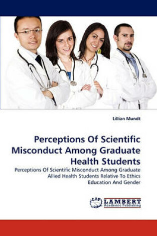 Cover of Perceptions Of Scientific Misconduct Among Graduate Health Students