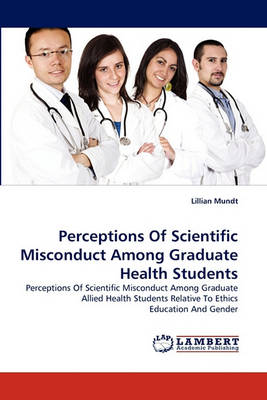 Book cover for Perceptions Of Scientific Misconduct Among Graduate Health Students