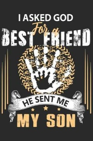 Cover of I asked god for a best friend he sent me my son