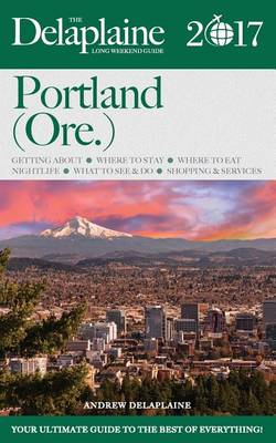 Book cover for Portland (Ore.) - The Delaplaine 2017 Long Weekend Guide