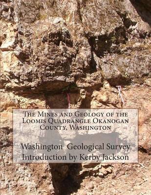 Book cover for The Mines and Geology of the Loomis Quadrangle Okanogan County, Washington