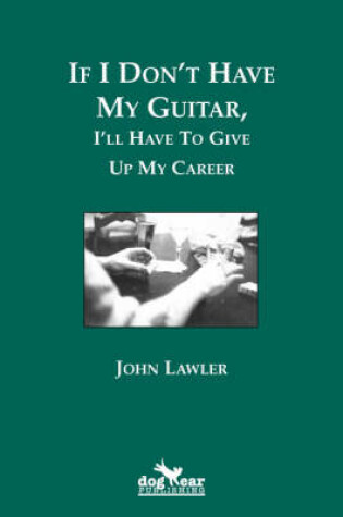 Cover of If I Don't Have My Guitar, I'll Have to Give Up My Career