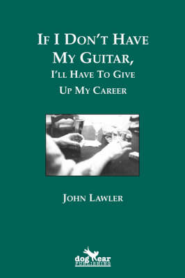 Book cover for If I Don't Have My Guitar, I'll Have to Give Up My Career