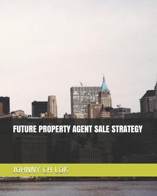 Book cover for Future Property Agent Sale Strategy