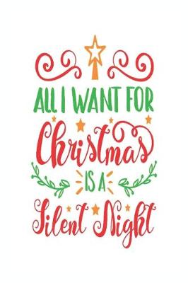 Book cover for All I want for Christmas is a silent night