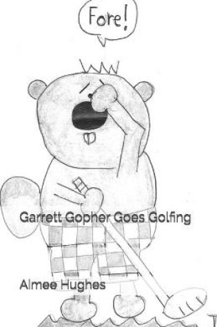Cover of Garrett Gopher Goes Golfing