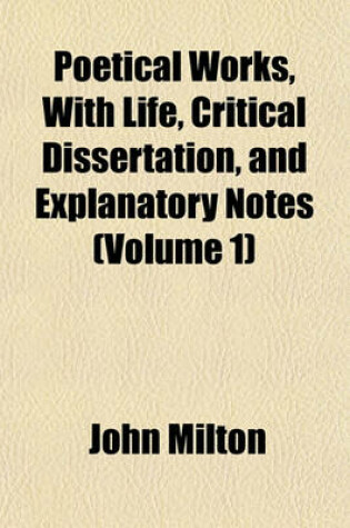 Cover of Poetical Works, with Life, Critical Dissertation, and Explanatory Notes (Volume 1)