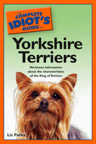 Cover of The Complete Idiot's Guide to Yorkshire Terriers