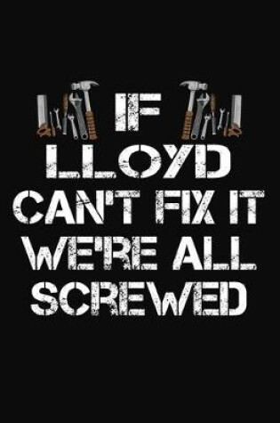 Cover of If Lloyd Can't Fix It We're All Screwed