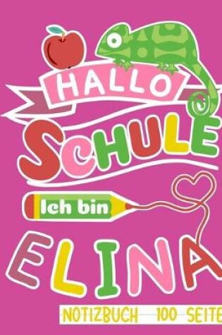 Cover of Hallo Schule ich bin Elina Notizbuch 100 Seiten