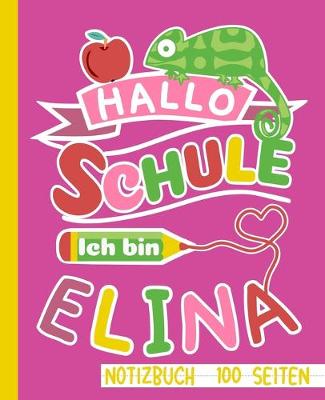 Book cover for Hallo Schule ich bin Elina Notizbuch 100 Seiten