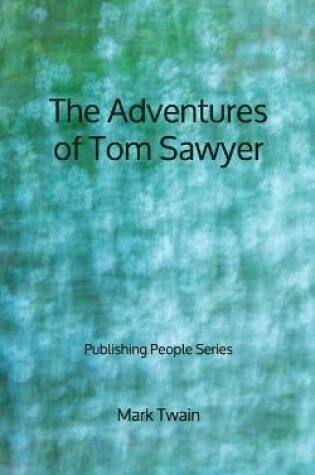 Cover of The Adventures of Tom Sawyer - Publishing People Series
