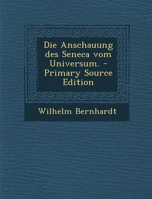 Book cover for Die Anschauung Des Seneca Vom Universum. - Primary Source Edition