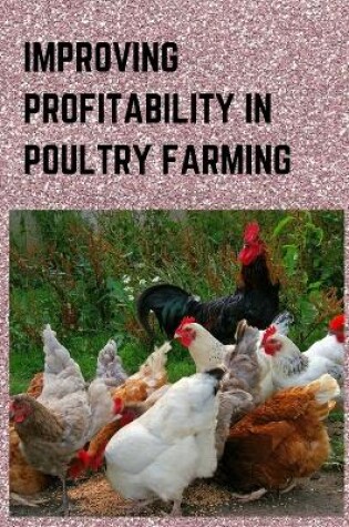 Cover of Improving Profitability in Poultry Farming