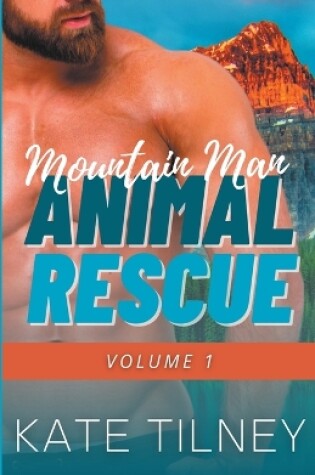 Cover of Mountain Man Animal Rescue Volume 1