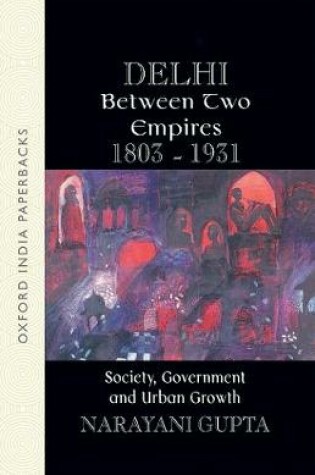 Cover of Delhi Between Two Empires, 1803-1931