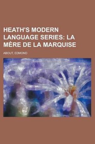 Cover of Heath's Modern Language Series; La Mere de la Marquise