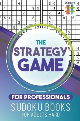 Cover of The Strategy Game for Professionals Sudoku Books for Adults Hard