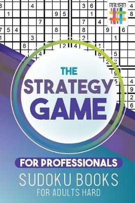 Book cover for The Strategy Game for Professionals Sudoku Books for Adults Hard