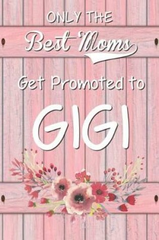 Cover of Only the Best Moms Get Promoted to Gigi