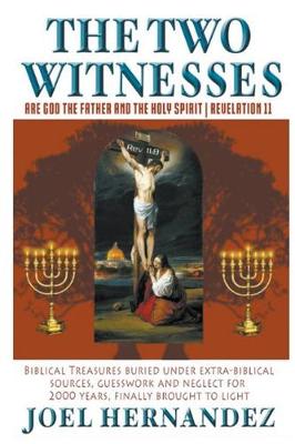 Cover of The Two Witnesses are God the Father and The Holy Spirit - Revelation 11