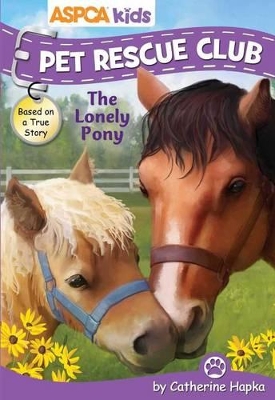 Book cover for ASPCA Kids: Pet Rescue Club: The Lonely Pony, Volume 3