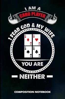 Book cover for I Am a Card Player I Fear God and My Wife You Are Neither