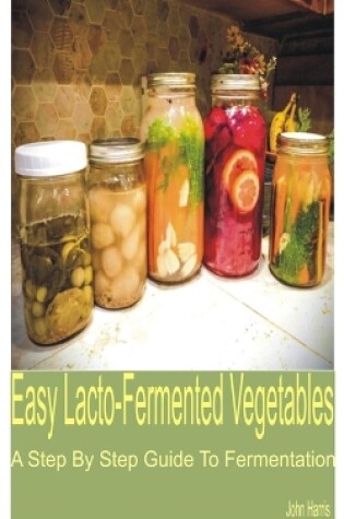 Cover of Easy Lacto-Fermented Vegetables