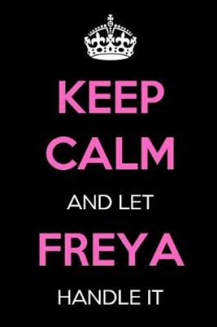 Cover of Keep Calm and Let Freya Handle It