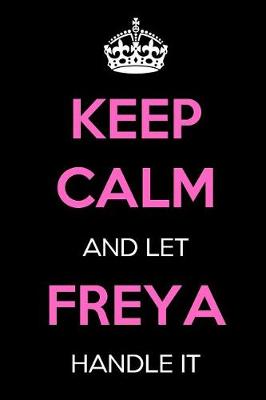 Book cover for Keep Calm and Let Freya Handle It