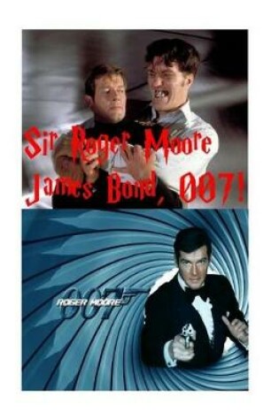 Cover of Sir Roger Moore - James Bond 007!