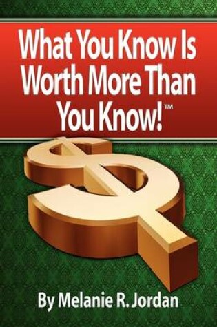 Cover of What You Know is Worth More Than You Know