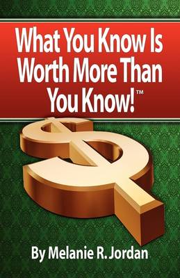 Cover of What You Know is Worth More Than You Know