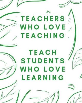 Book cover for Teachers Who Love Teaching Teach Students Who Love Learning