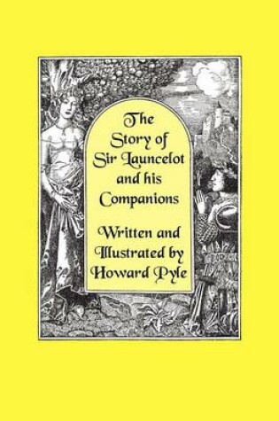 Cover of The Story of Sir Launcelot and His Companions [Illustrated by Howard Pyle]